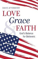 Love, Grace, & Faith: God's Balance for Believers