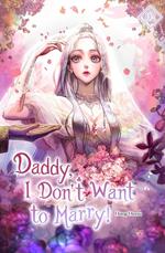 Daddy, I Don’t Want to Marry! Vol. 2