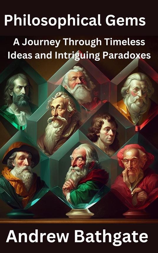 Philosophical Gems: A Journey Through Timeless Ideas and Intriguing Paradoxes