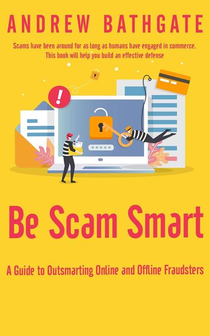 Be Scam Smart: A Guide to Outsmarting Online and Offline Fraudsters