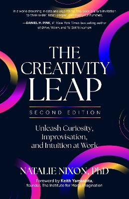 The Creativity Leap, Second Edition: Unleash Curiosity, Improvisation, and Intuition at Work - Natalie Nixon,TBA - cover