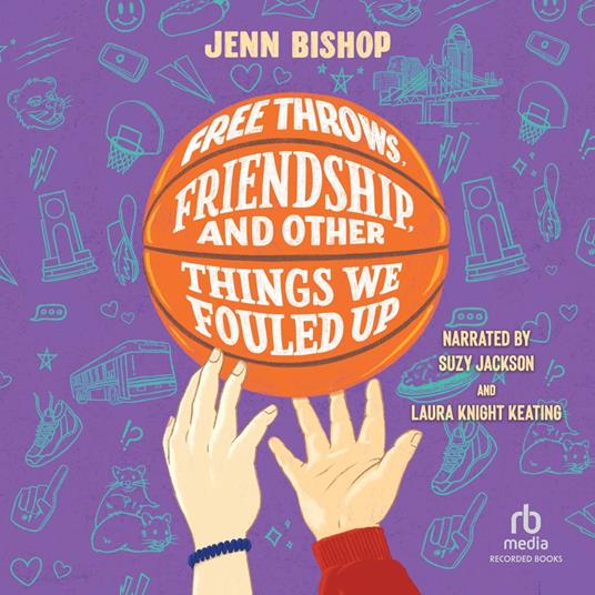 Free Throws, Friendship, and Other Things We Fouled Up