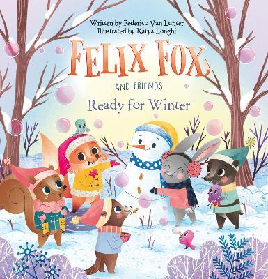 Felix Fox and Friends. Ready for Winter - Federico Van Lunter - cover