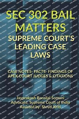 SEC 302 Bail Matters- Supreme Court's Leading Case Laws - Jayprakash Bansilal - cover