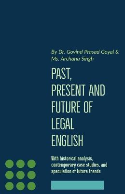 Past, Present and Future of Legal English - Govind Prasad - cover