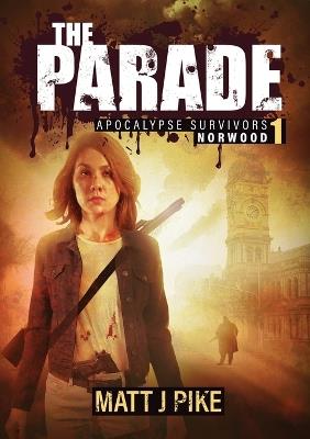 The Parade: Apocalypse Survivors - Matt J Pike - cover