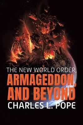The New World Order, Armageddon, and Beyond - Charles Pope - cover