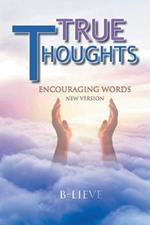 True Thoughts: Encouraging Words New Version