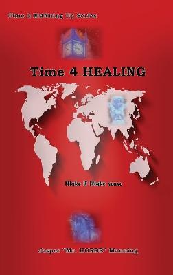 Time 4 Healing: Make It Make Sense - Jasper Manning - cover