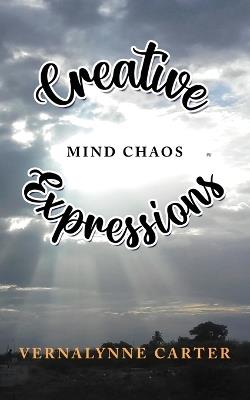 Creative Expressions: Mind Chaos - Vernalynne P Carter - cover