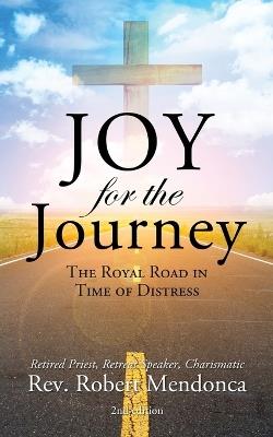 Joy for the Journey: The Royal Road In Time Of Distress - Robert Mendonca - cover