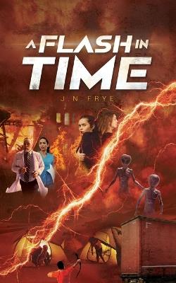 A Flash In Time - J N Frye - cover