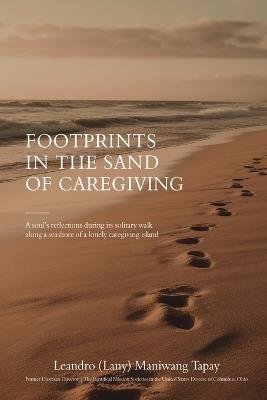 Footprints in the Sand of Caregiving - Leandro (Lany) Maniwang Tapay - cover
