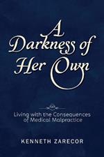 A Darkness of Her Own: Living with the Consequences of Medical Malpractice