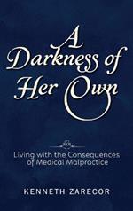A Darkness of Her Own: Living with the Consequences of Medical Malpractice