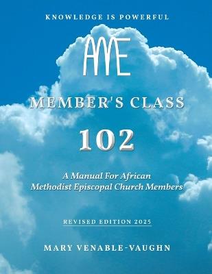 Member's Class 102: A Manual For African Methodist Episcopal Church Members - Mary Venable-Vaughn - cover