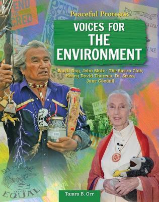 Peaceful Protests: Voices for the Environment: Earth Day, John Muir - The Sierra Club, Henry David Thoreau, Dr. Seuss - Tamra B Orr - cover