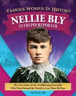 Famous Women in History: Nellie Bly: Intrepid Reporter