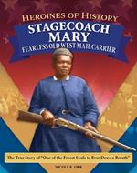 Famous Women in History: Stagecoach Mary: Fearless Old West Mail Carrier