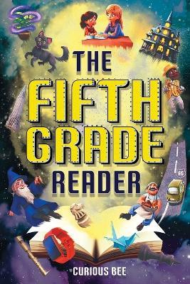 The Fifth Grade Reader: A Fun 5th Grade Chapter Book With 12 Short Stories for Kids Ages 10-12 - Curious Bee - cover