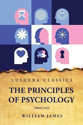 The Principles of Psychology Volume 2 of 2 - William James - cover