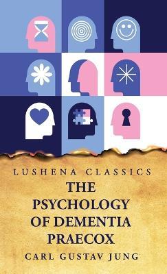 The Psychology of Dementia Praecox - Carl Gustav Jung - cover
