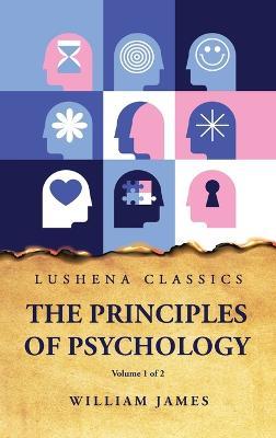 The Principles of Psychology Volume 1 of 2 - William James - cover