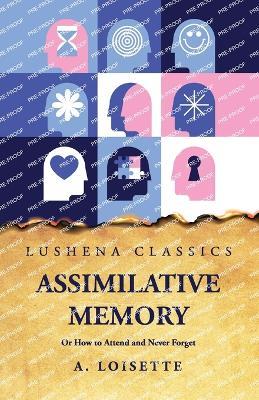 Assimilative Memory Or How to Attend and Never Forget - A Loisette - cover