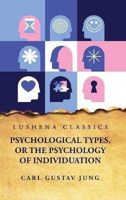 Psychological Types, or the Psychology of Individuation - Carl Gustav Jung - cover