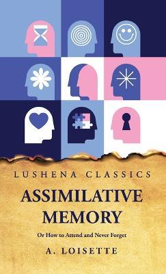 Assimilative Memory Or How to Attend and Never Forget - A Loisette - cover