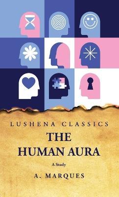 The Human Aura A Study - A Marques - cover
