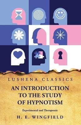An Introduction to the Study of Hypnotism - H E Wingfield - cover