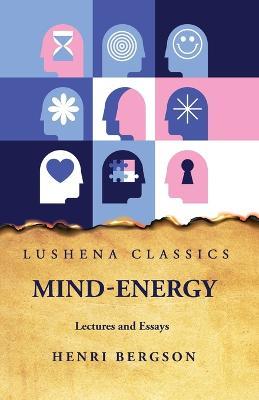 Mind-Energy Lectures and Essays - Henri Bergson - cover