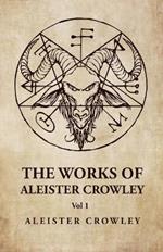 The Works of Aleister Crowley Vol 1