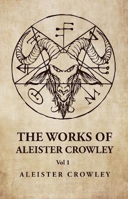 The Works of Aleister Crowley Vol 1 - Aleister Crowley - cover