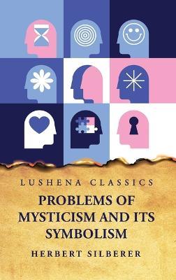 Problems of Mysticism and Its Symbolism - Herbert Silberer - cover