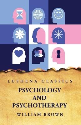 Psychology and Psychotherapy - William Brown - cover
