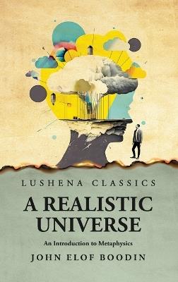 A Realistic Universe An Introduction to Metaphysics - John Elof Boodin - cover