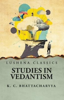 Studies in Vedantism - Krishna Chandra Bhattacharyya - cover