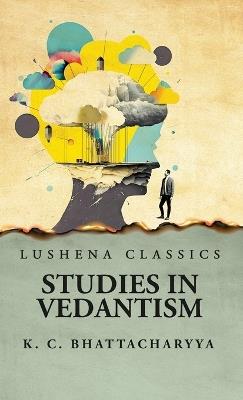 Studies in Vedantism - Krishna Chandra Bhattacharyya - cover