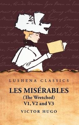 Les Mis?rables (the Wretched) V1, V2 and V3 A Novel - Victor Hugo - cover
