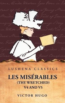 Les Mis?rables (the Wretched) V4 and V5 A Novel - Victor Hugo - cover