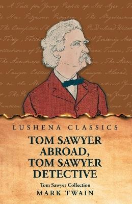 Tom Sawyer Collection: Tom Sawyer Abroad, Tom Sawyer Detective - Mark Twain - cover