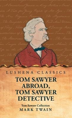 Tom Sawyer Collection: Tom Sawyer Abroad, Tom Sawyer Detective - Mark Twain - cover