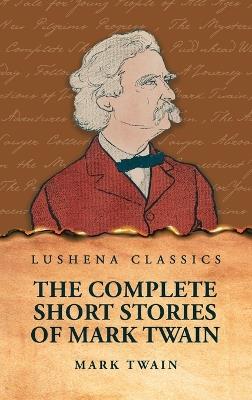 The Complete Short Stories Of Mark Twain - Mark Twain - cover
