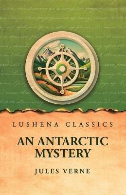 An Antarctic Mystery - Jules Verne - cover