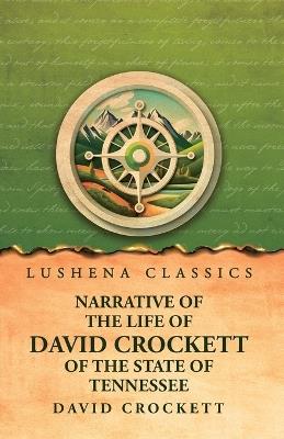 Narrative of the Life of David Crockett Of the State of Tennessee - David Crockett - cover
