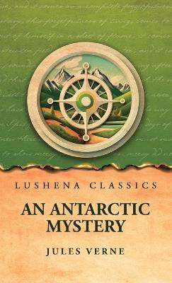 An Antarctic Mystery - Jules Verne - cover