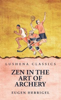 Zen In the Art Of Archery - Eugen Herrigel - cover