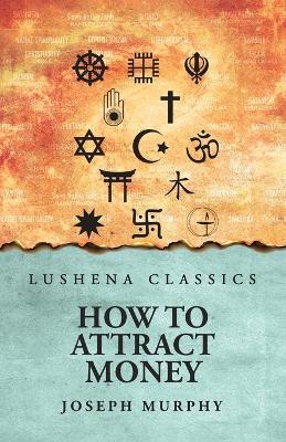 How To Attract Money - Joseph Murphy - cover